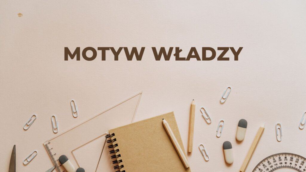 Motyw władzy w literaturze – przykłady z różnych epok – kochamjp
